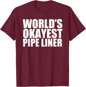 Pipe Liner: World's Okayest Funny T-Shirt - T-Shirt | Maroon