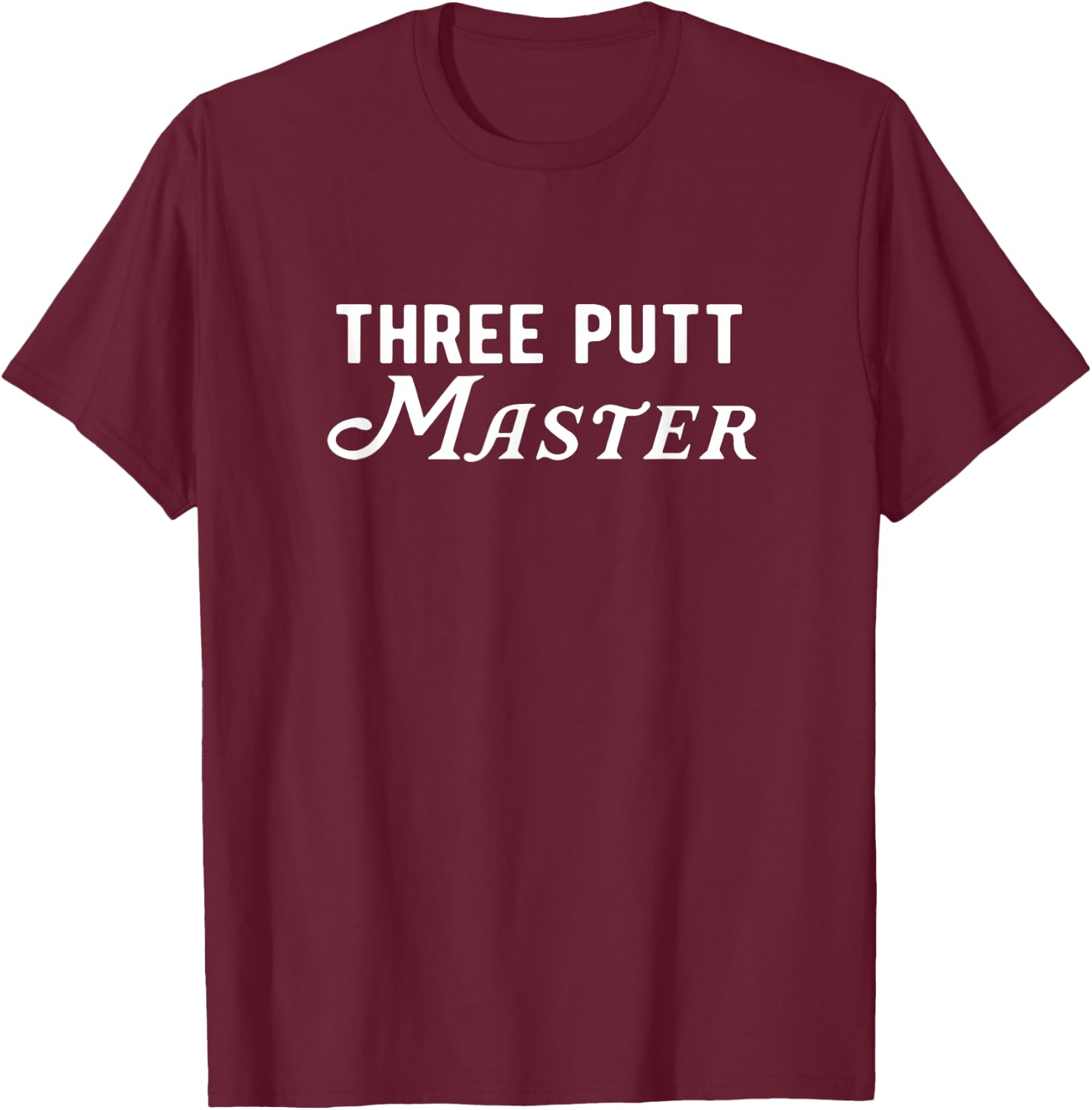 Three Putt Master Funny Golf T-Shirt - T-Shirt | Maroon