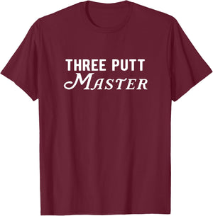 Three Putt Master Funny Golf T-Shirt - T-Shirt | Maroon