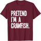 Pretend I'm A Crawfish Funny Halloween Party Costume T-Shirt - T-Shirt | Maroon