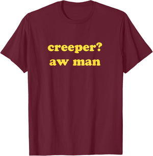 Creeper Aw Man Aesthetic Funny Game Memes T-Shirt - T-Shirt | Maroon