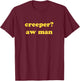 Creeper Aw Man Aesthetic Funny Game Memes T-Shirt - T-Shirt | Maroon