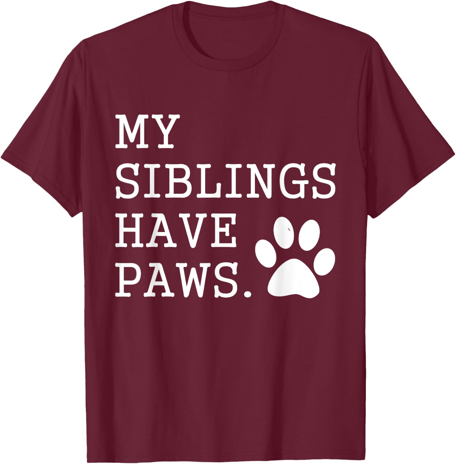 My Siblings Have Paws for Toddler Dog Brother Cat Sister Women Girls Kids T-Shirt - T-Shirt | Maroon