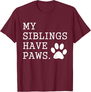 My Siblings Have Paws for Toddler Dog Brother Cat Sister Women Girls Kids T-Shirt - T-Shirt | Maroon