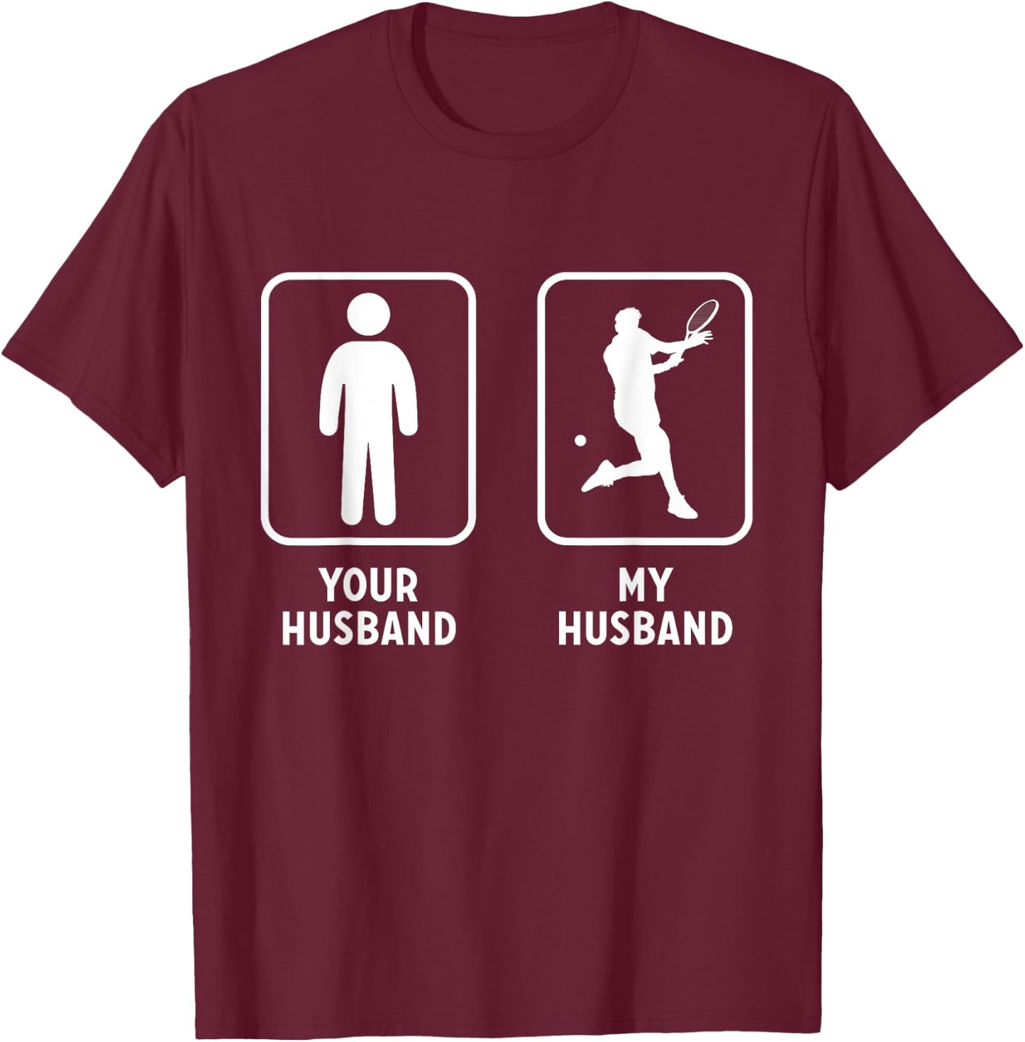 Your Husband My Husband Tennis Racket Tennis Player T-Shirt - T-Shirt | Maroon
