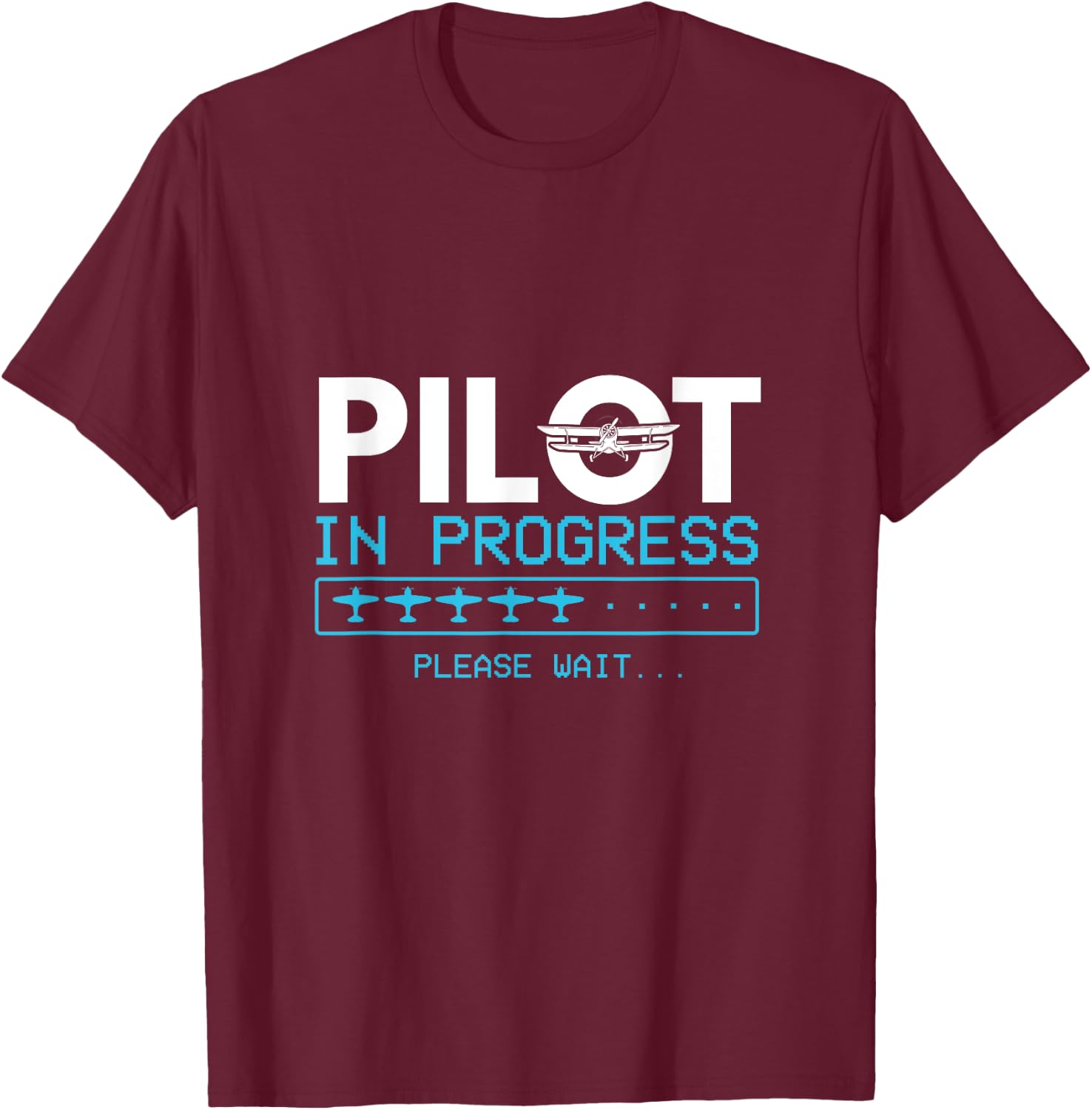 Pilot In Progress Please Wait Pilot T-Shirt - T-Shirt | Maroon