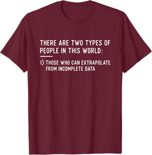Two Types Of People - Funny Data Science Statistics Analyst T-Shirt - T-Shirt | Maroon