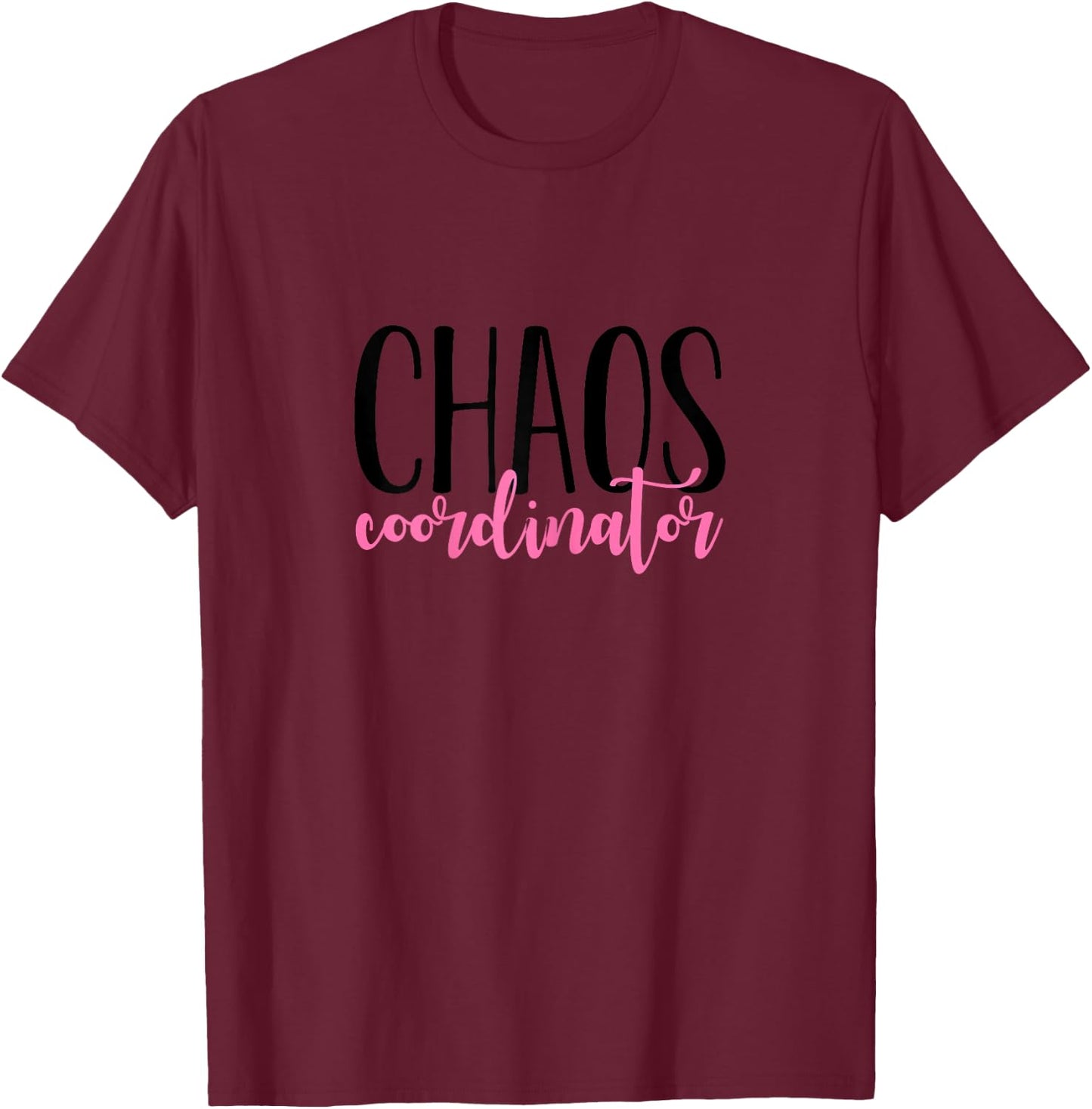 Chaos Coordinator T-Shirt - T-Shirt | Maroon