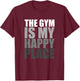 The Gym Is My Happy Place Gymnast Gymnastics Weight Lifting T-Shirt - T-Shirt | Maroon