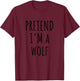 Pretend I'm a Wolf Funny Lazy Halloween Costume T-Shirt - T-Shirt | Maroon