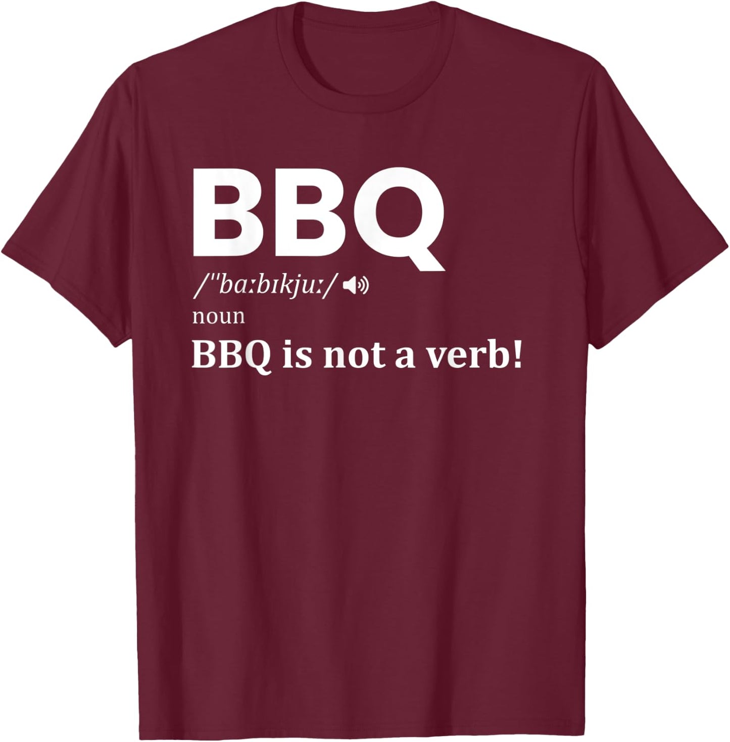 BBQ Definition noun BBQ Is NOT A Verb Funny barbecue lover T-Shirt - T-Shirt | Maroon