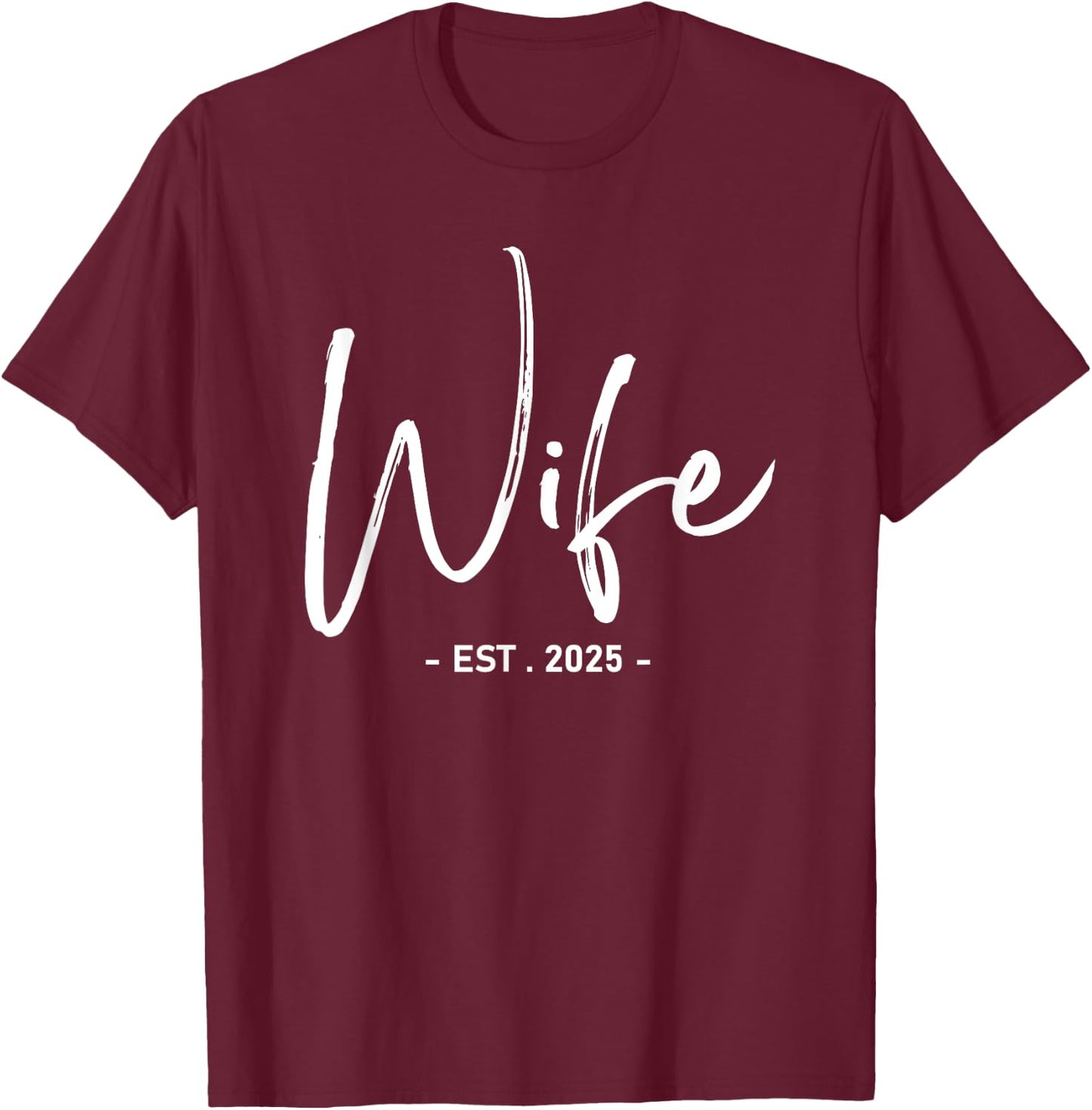 Wife Est 2025 Just Married Wedding Couple Honeymoon T-Shirt - T-Shirt | Maroon