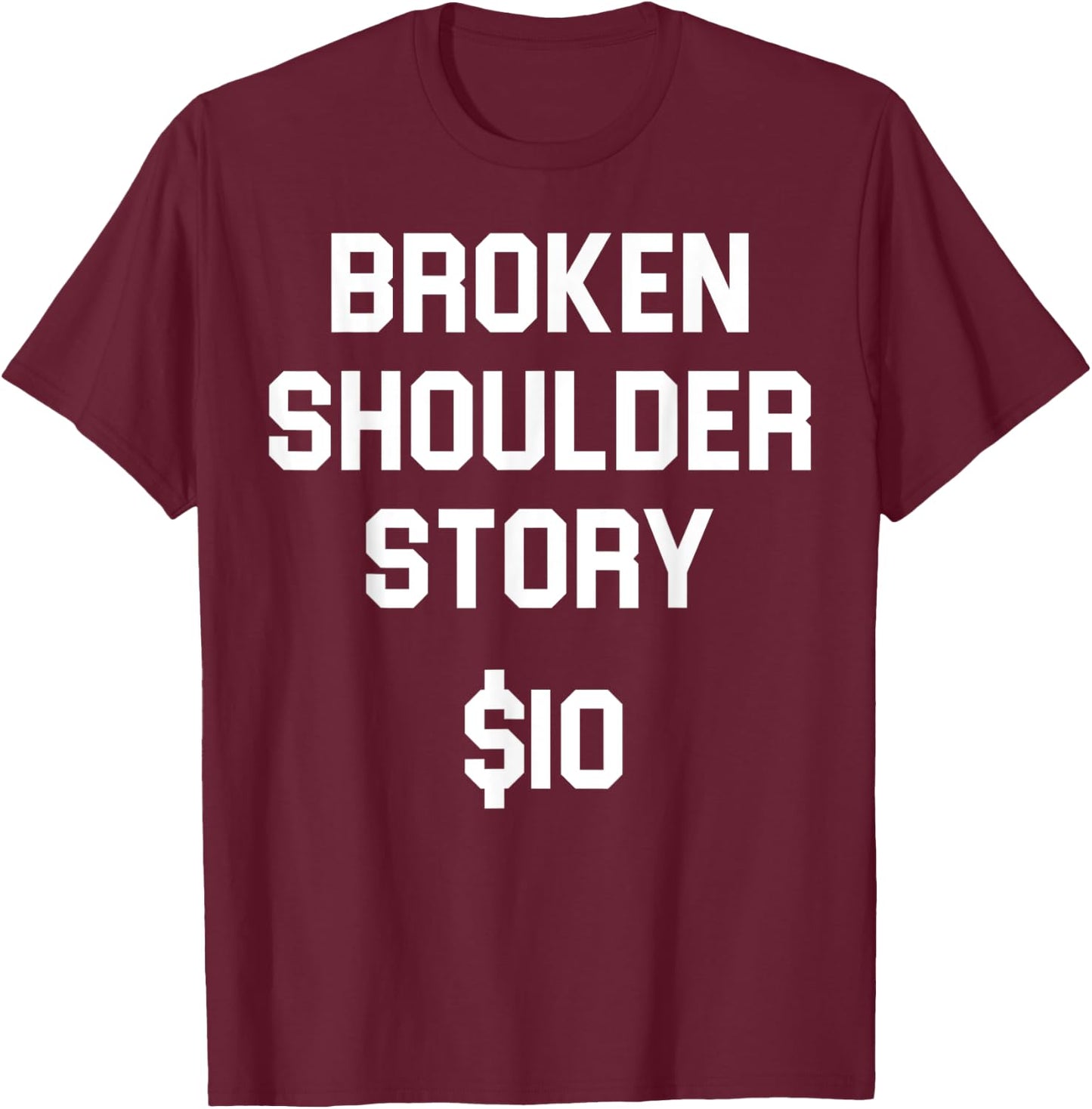 Broken shoulder story, funny shoulder injury bone fracture T-Shirt - T-Shirt | Maroon