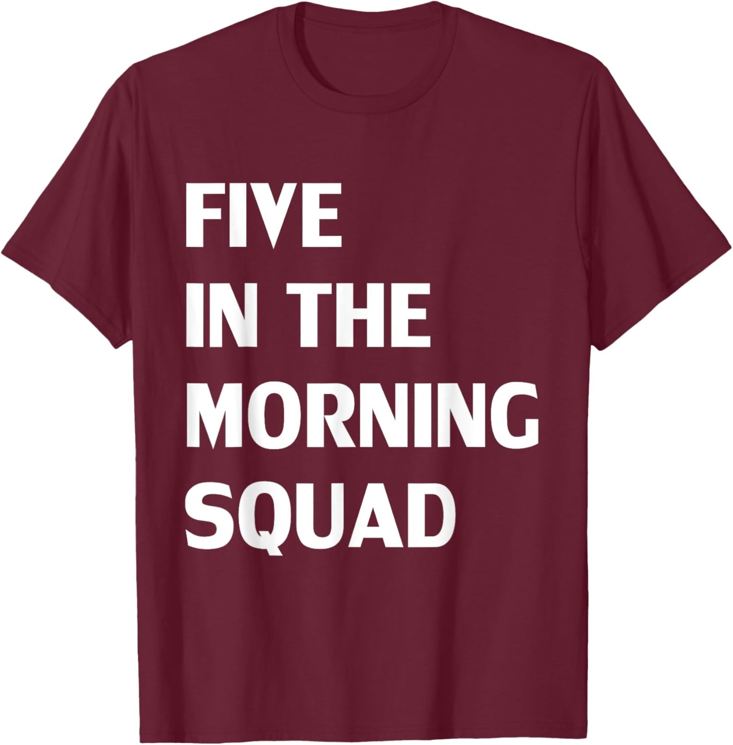 Five In The Morning Squad Funny Fitness Workout T-Shirt - T-Shirt | Maroon