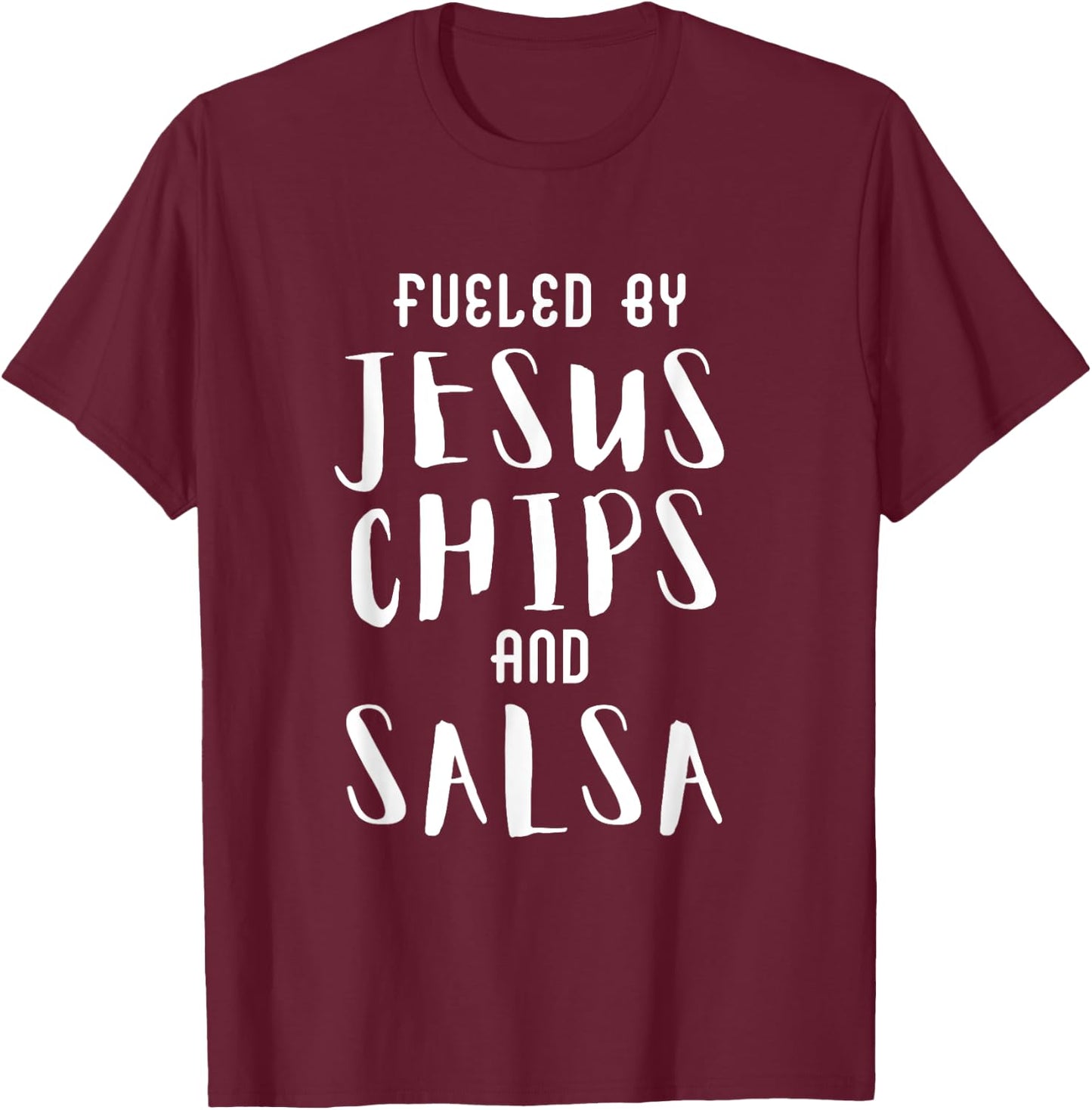 Fueled By Jesus Chips And Salsa T-Shirt - T-Shirt | Maroon