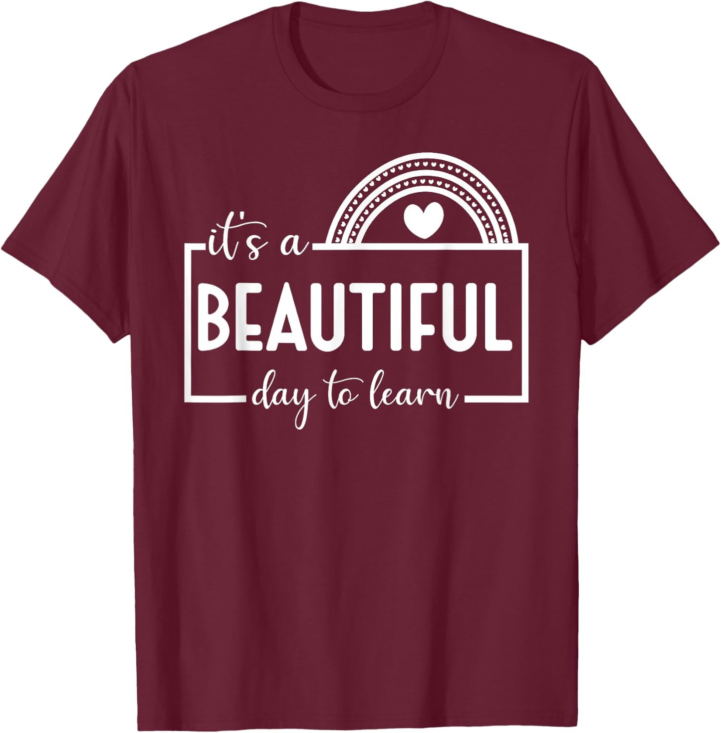 It's A Beautiful Day To Learn Rainbow Teacher Men Women Kids T-Shirt - T-Shirt | Maroon
