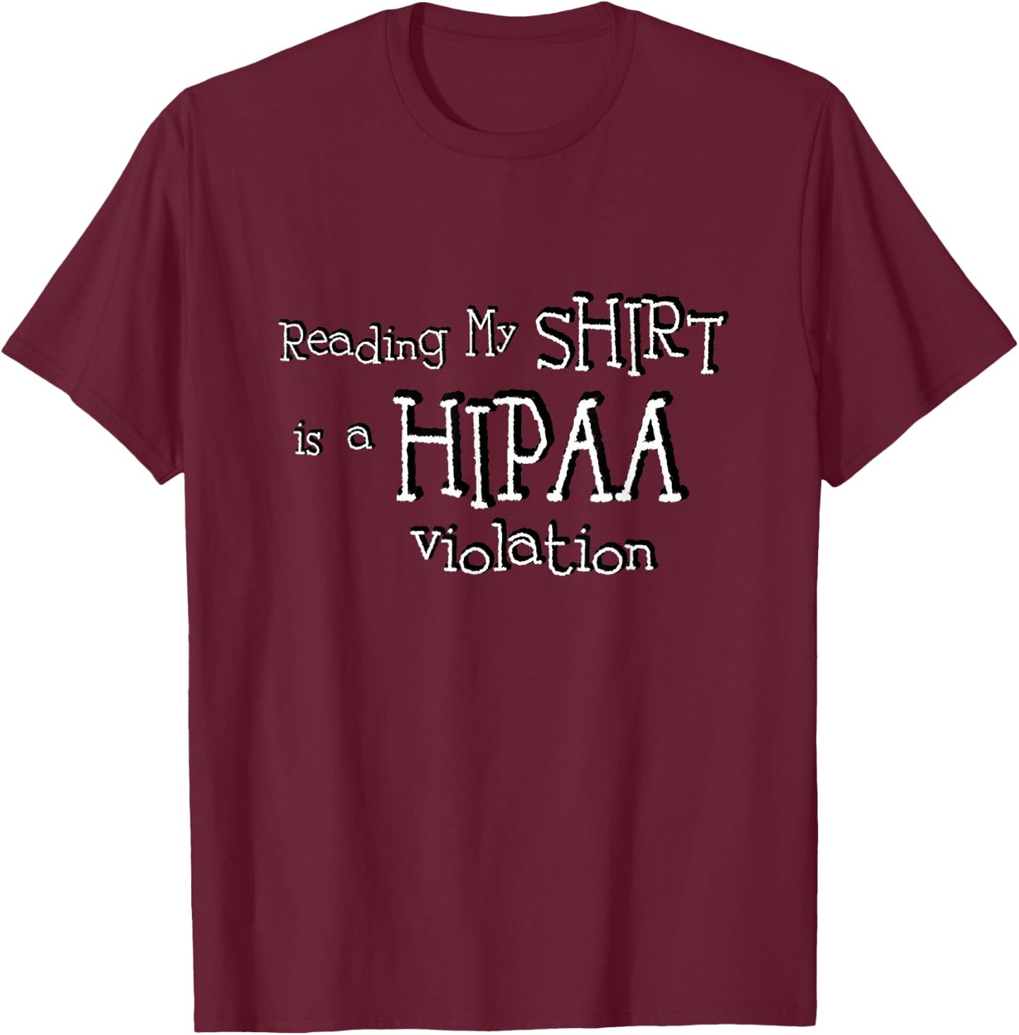HIPAA Violation T-Shirt - T-Shirt | Maroon