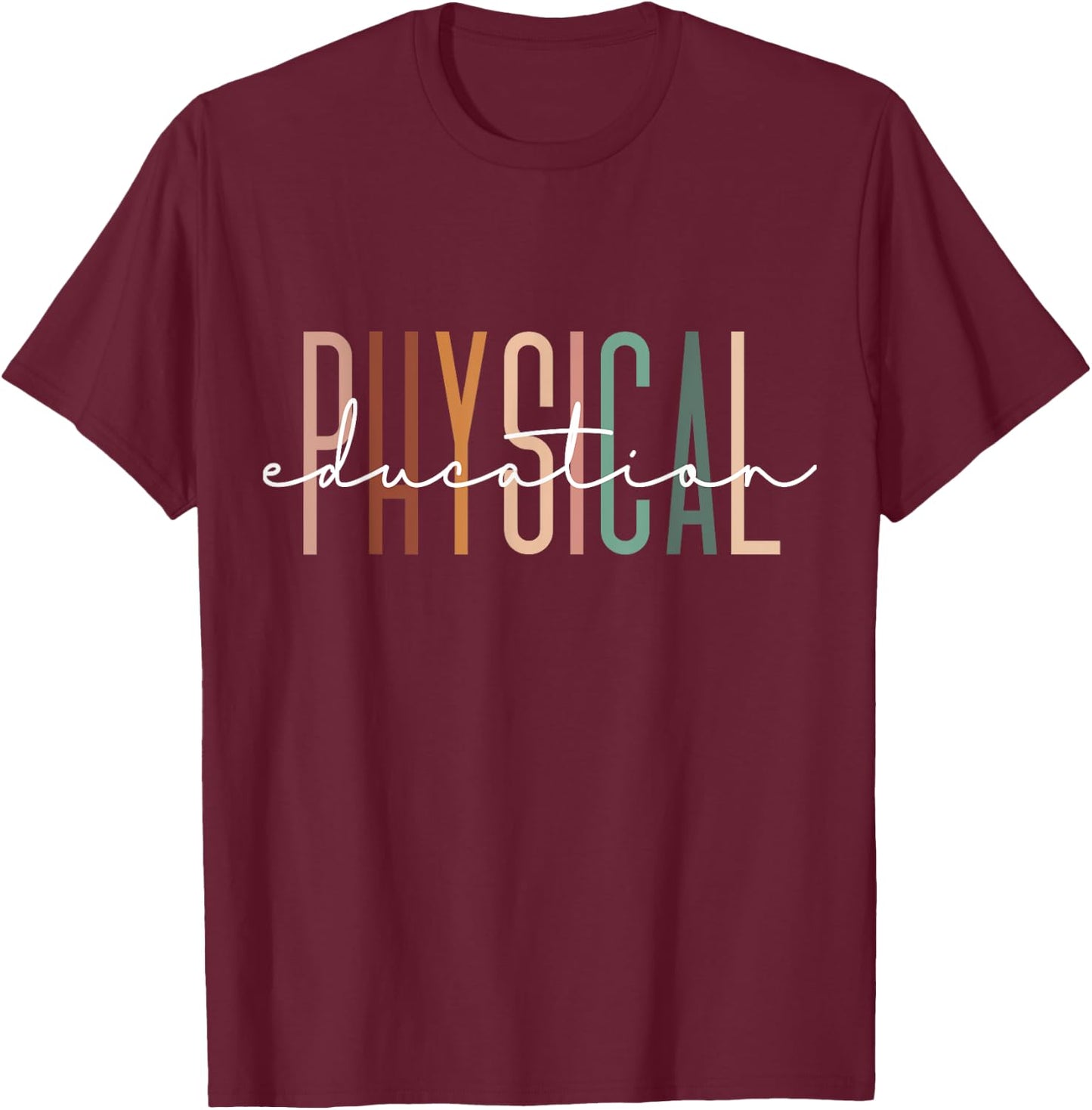 Physical Education PE Teacher Phys Ed Student Grad T-Shirt - T-Shirt | Maroon