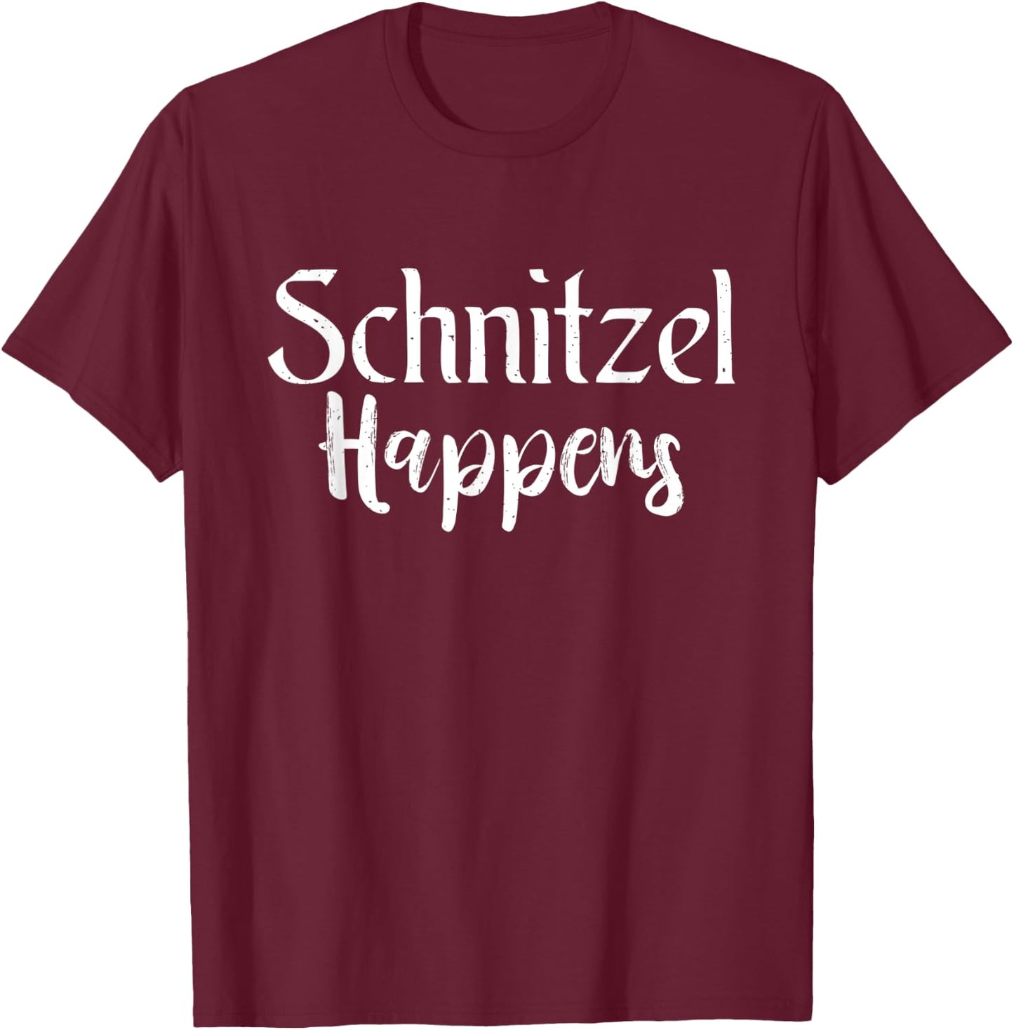 Schnitzel Happens Funny German Schnitzel T-Shirt - T-Shirt | Maroon