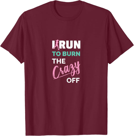 Funny Workout Fitness Apparel I Run To Burn The Crazy Off Women's Running Shirts X-Small Black Short Sleeve T-Shirt - T-Shirt | Maroon
