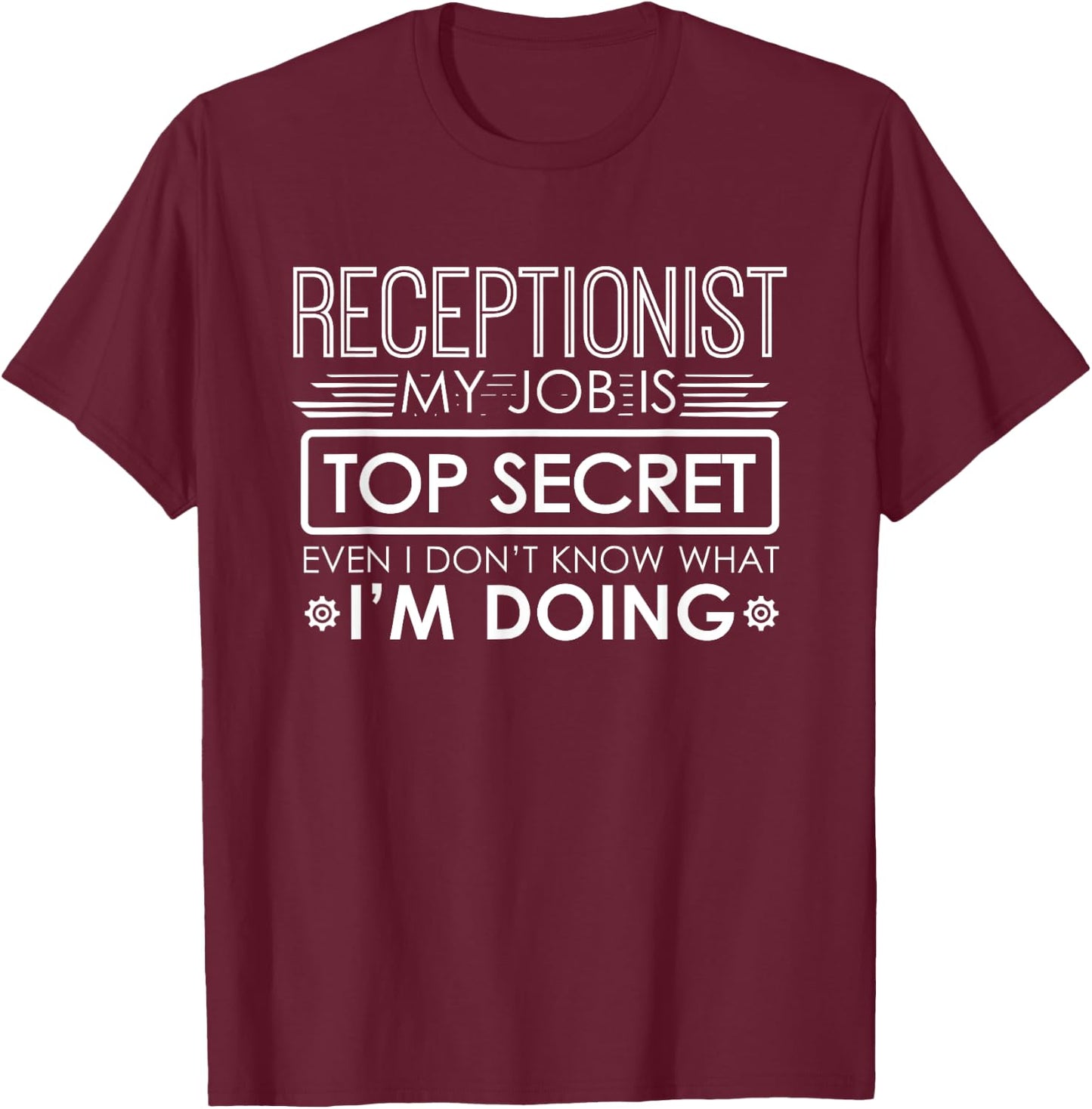 Funny Receptionist My Job Is Top Secret T-Shirt - T-Shirt | Maroon