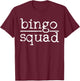 Bingo Bingo Squad Bingo Card Player Gift T-Shirt - T-Shirt | Maroon
