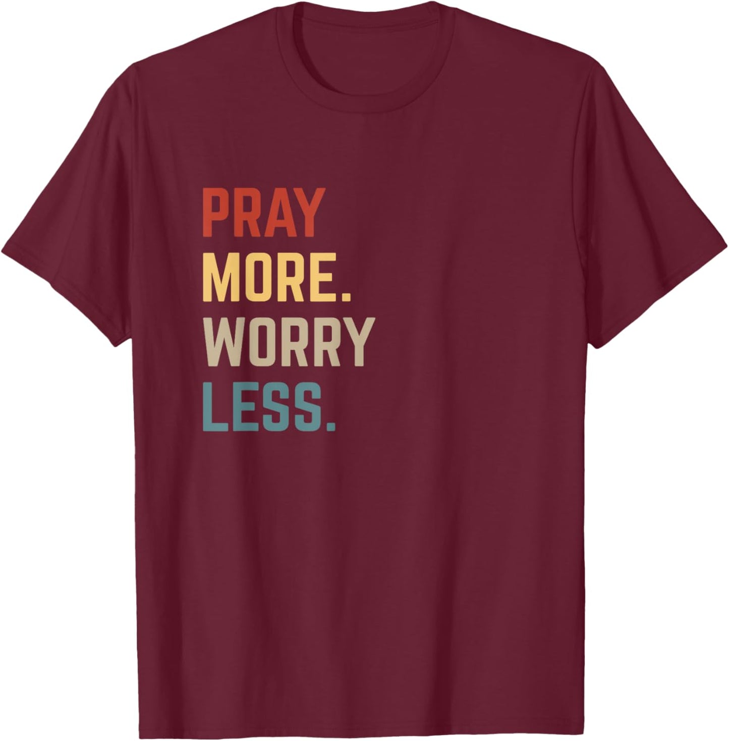 Retro Pray More Worry Less Christian Faith Religious Church T-Shirt - T-Shirt | Maroon