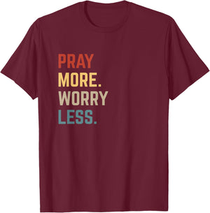 Retro Pray More Worry Less Christian Faith Religious Church T-Shirt - T-Shirt | Maroon