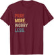 Retro Pray More Worry Less Christian Faith Religious Church T-Shirt - T-Shirt | Maroon