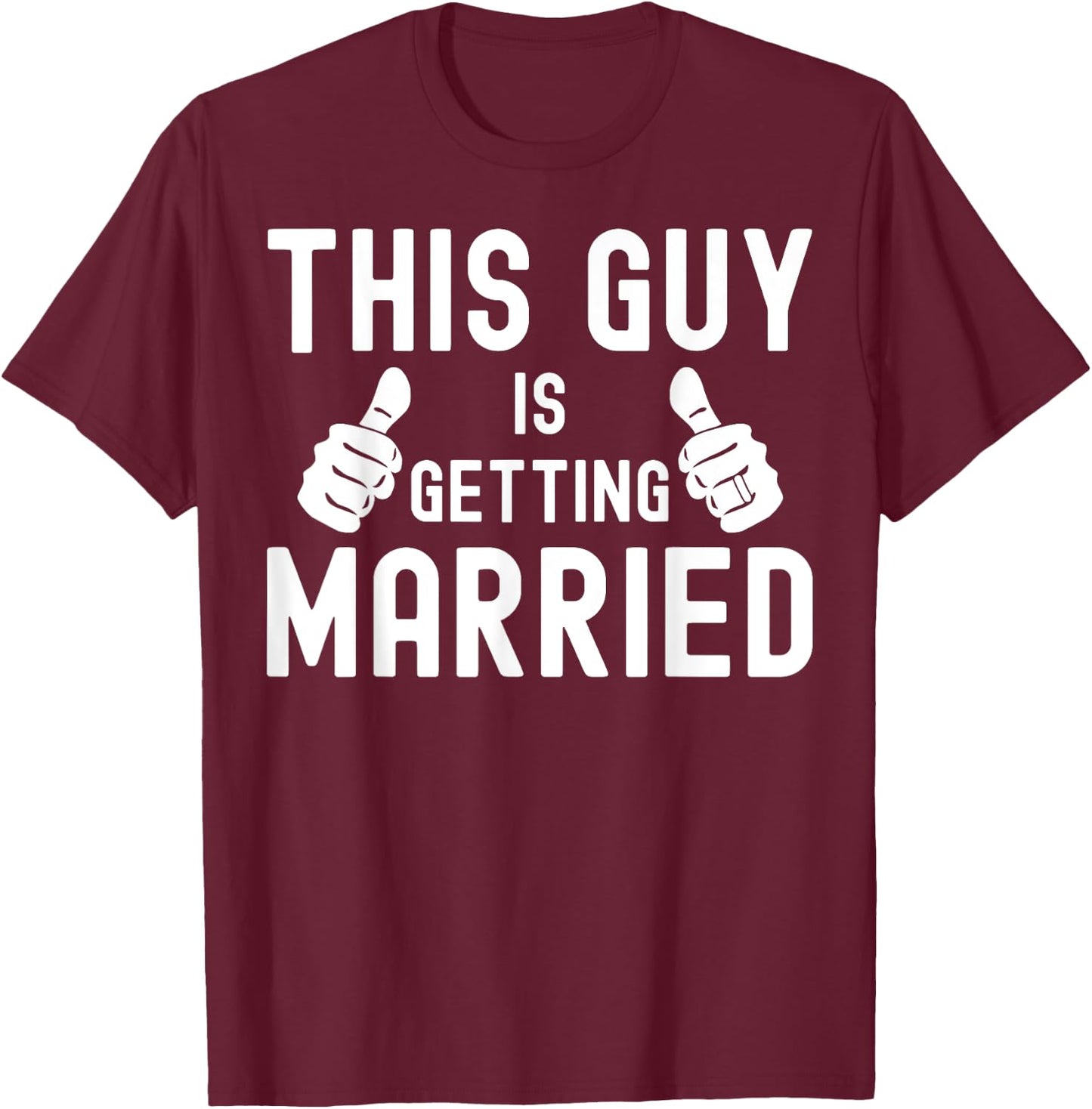 This Guy Is Getting Married Groom Wedding Husband T-Shirt - T-Shirt | Maroon