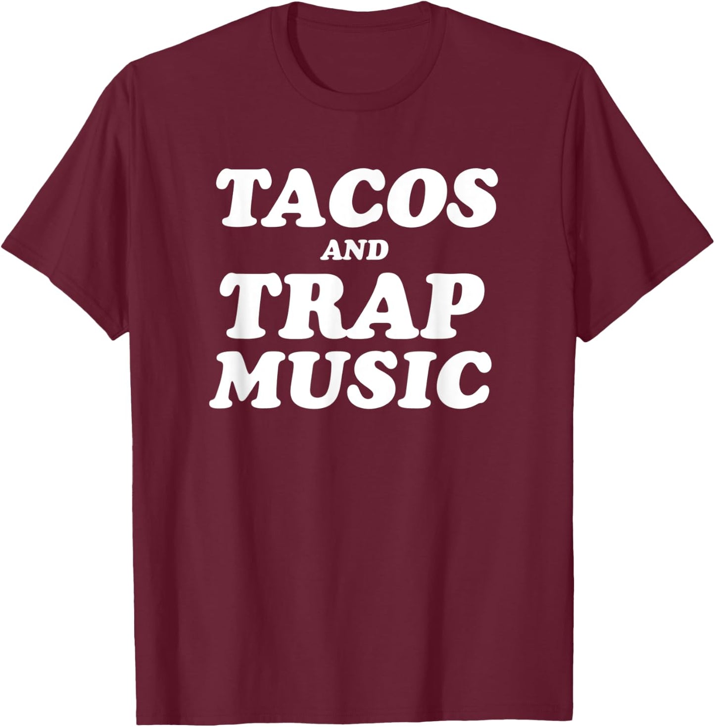 Tacos and Trap Music T Shirt T-Shirt - T-Shirt | Maroon