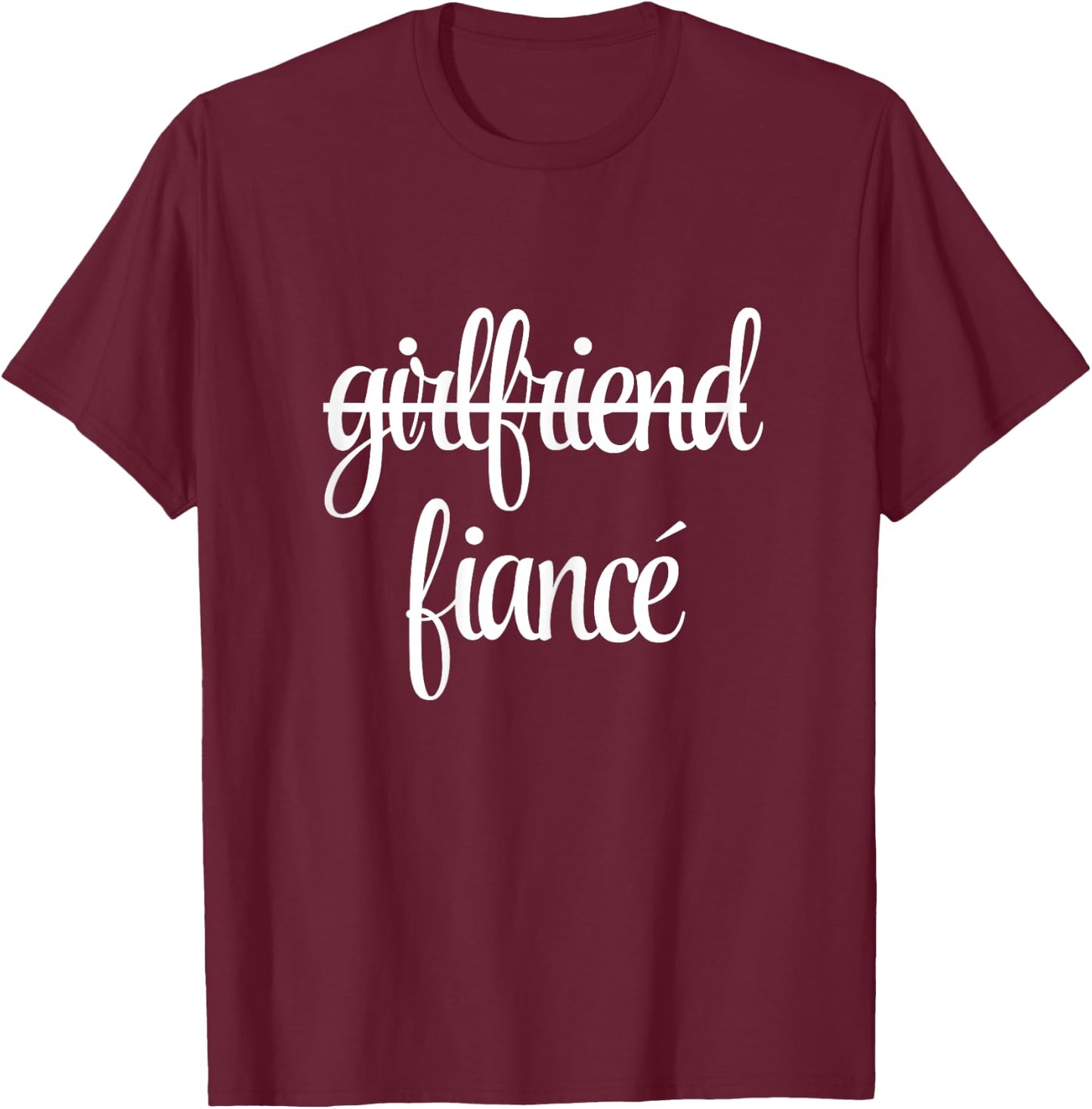 Girlfriend Fiancee Funny Fiance Engagement Party T-Shirt - T-Shirt | Maroon
