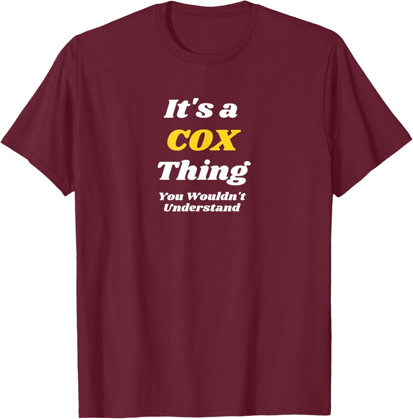 IT'S A COX THING YOU WOULDN’T UNDERSTAND | Family T-Shirt - T-Shirt | Maroon