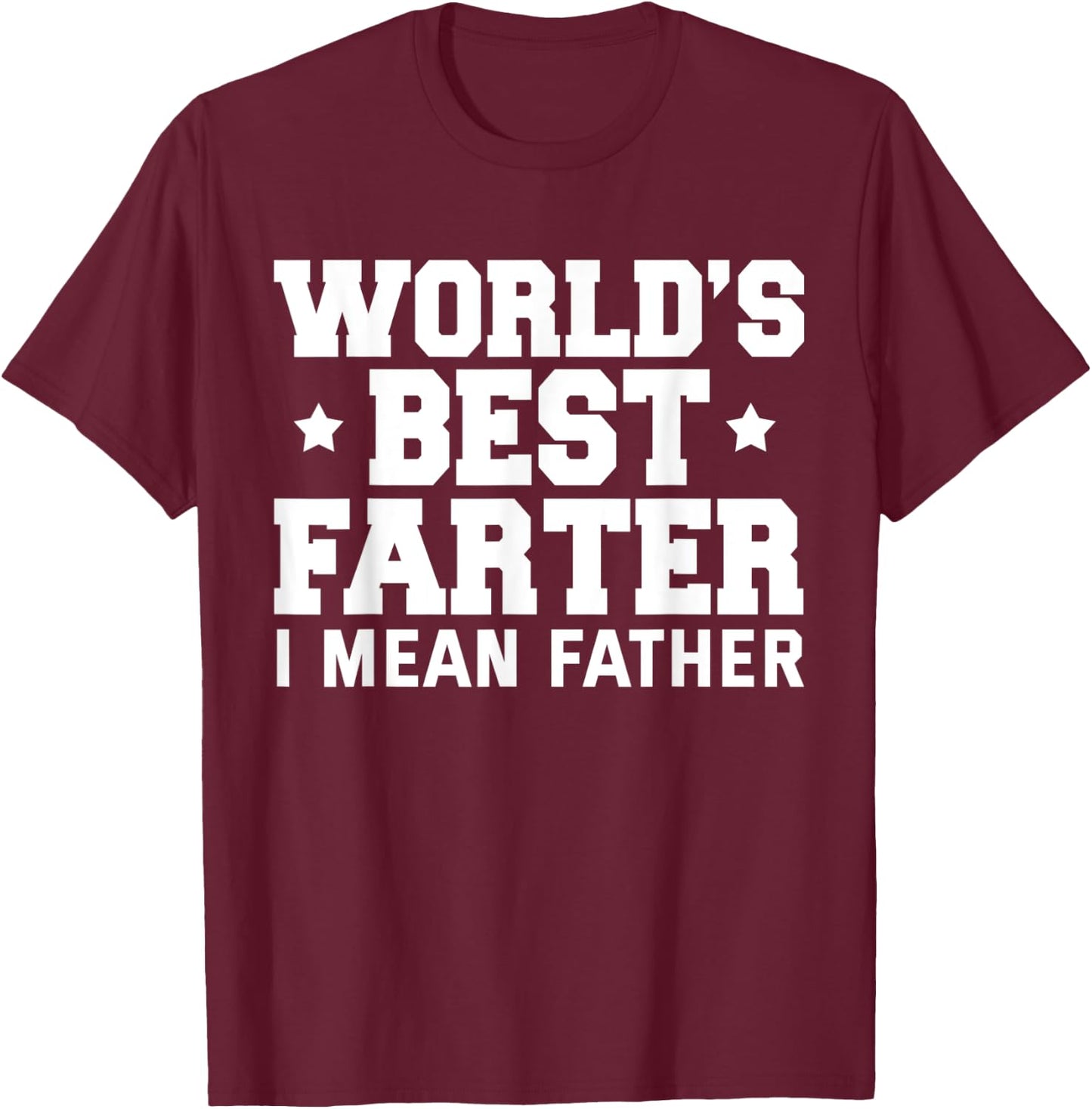World's Best Farter I Mean Father Matching Daddy And Me T-Shirt - T-Shirt | Maroon