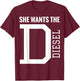 She Wants The D Funny Diesel Truck Roll Coal T-Shirt - T-Shirt | Maroon