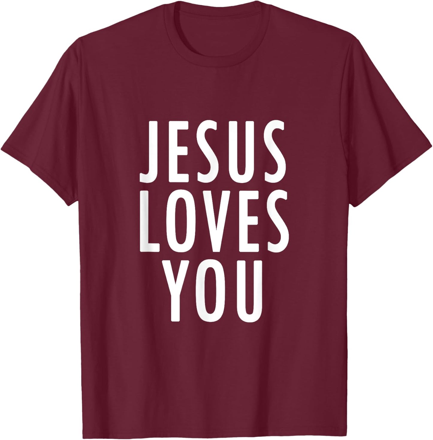 Jesus Loves You Uplifting Happy Gospel Joyful Christian Gift T-Shirt - T-Shirt | Maroon