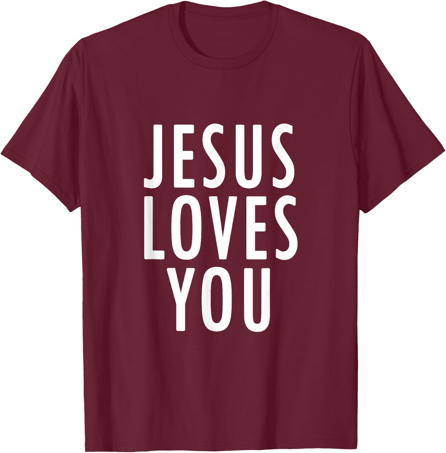 Jesus Loves You Uplifting Happy Gospel Joyful Christian Gift T-Shirt - T-Shirt | Maroon
