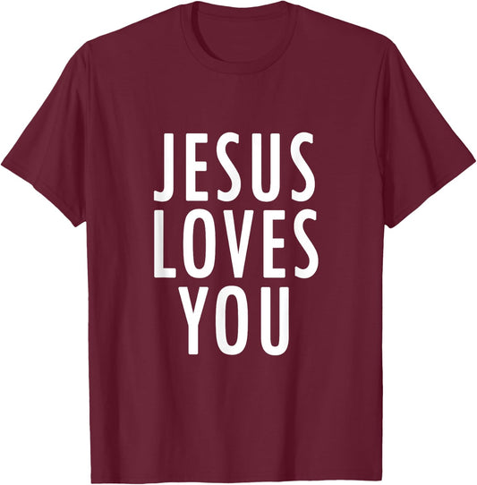 Jesus Loves You Uplifting Happy Gospel Joyful Christian Gift T-Shirt - T-Shirt | Maroon