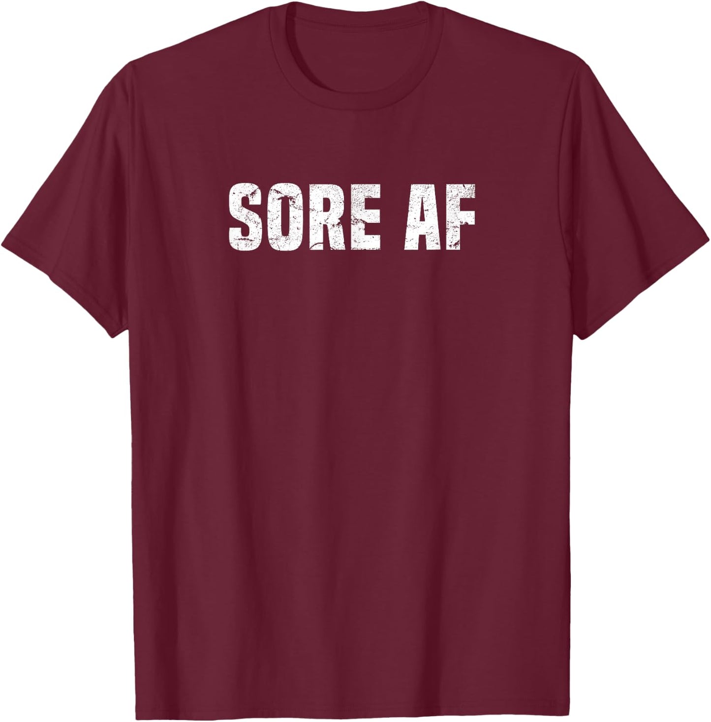 Fitness Sore AF Workout Bodybuilder Powerlifter Muscle Shirt T-Shirt - T-Shirt | Maroon