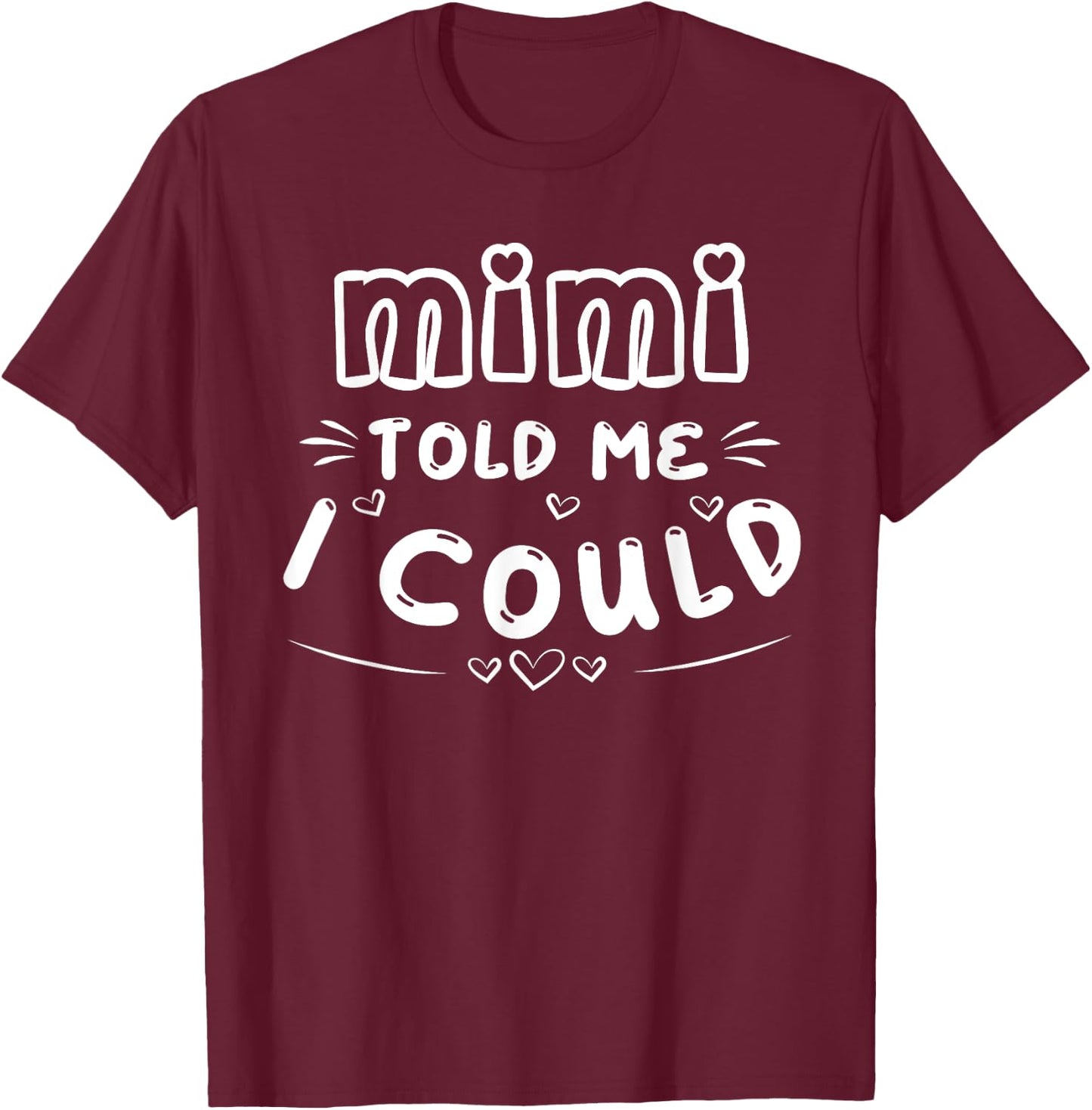 Mimi Told Me I Could Grankids Youth Grandchild Grandma Girls T-Shirt - T-Shirt | Maroon