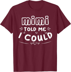 Mimi Told Me I Could Grankids Youth Grandchild Grandma Girls T-Shirt - T-Shirt | Maroon