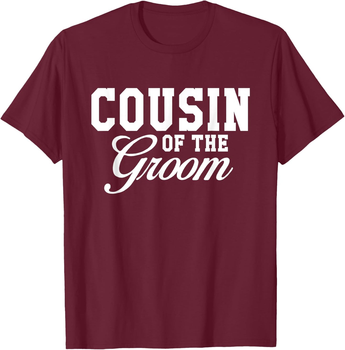 Cousin Of The Groom Wedding Party T-Shirt - T-Shirt | Maroon