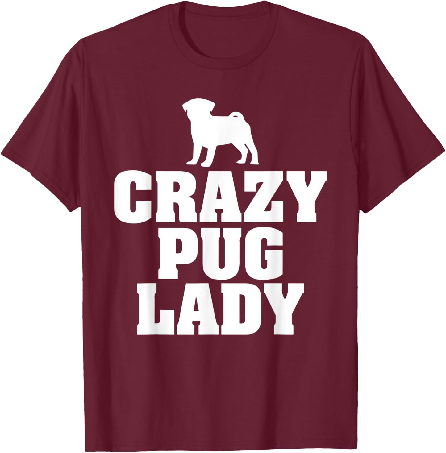 Crazy Pug Lady funny dog graphic design T-Shirt - T-Shirt | Maroon