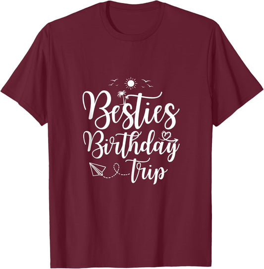 Funny Besties Birthday Trip Matching Best Friend Vacation T-Shirt - T-Shirt | Maroon