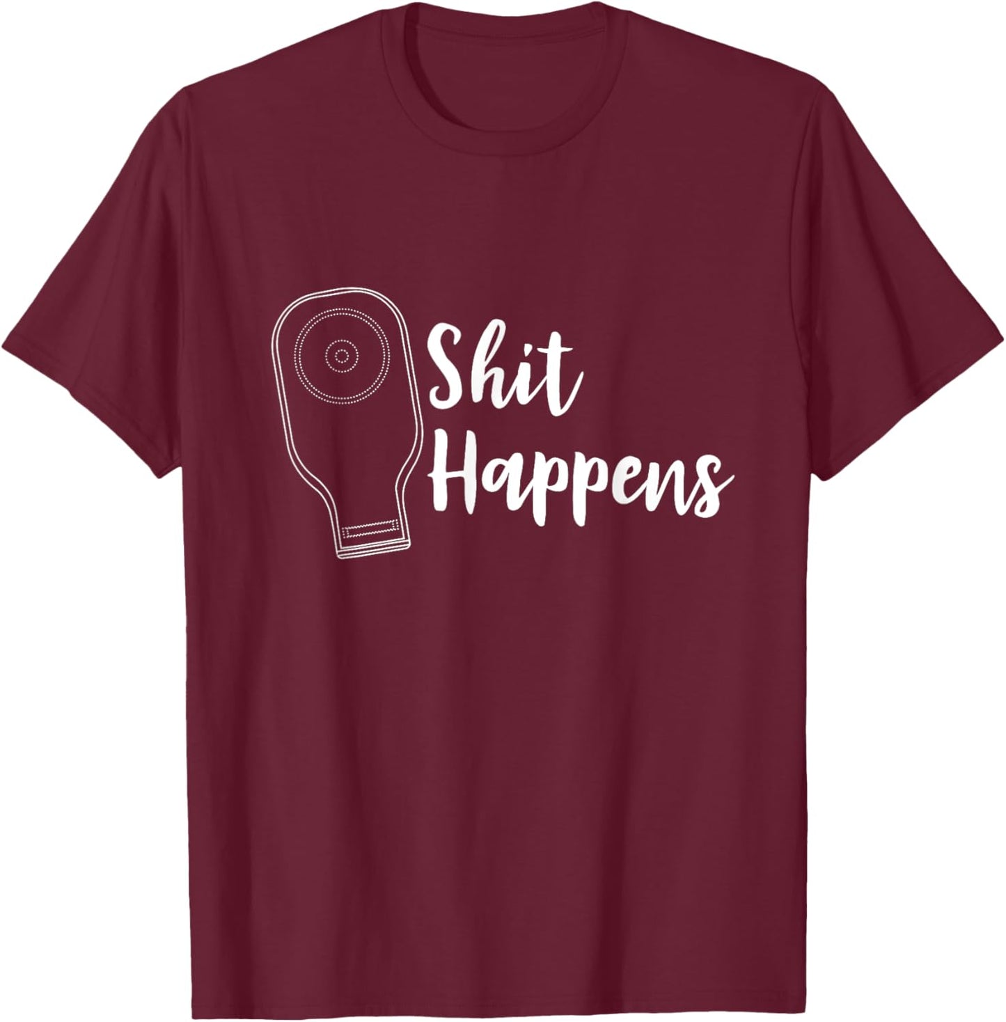 Funny Ostomy Ostomate Patient Gift - Crap Shit Happens T-Shirt - T-Shirt | Maroon