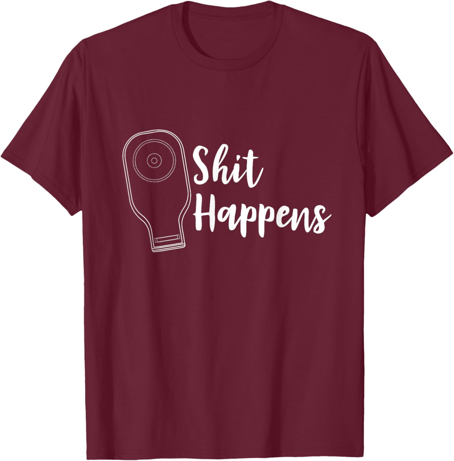 Funny Ostomy Ostomate Patient Gift - Crap Shit Happens T-Shirt - T-Shirt | Maroon