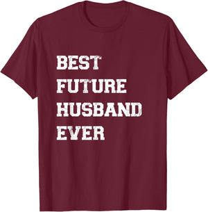 Funny Best Future Husband Ever Cool Best Husband Ever T-Shirt - T-Shirt | Maroon