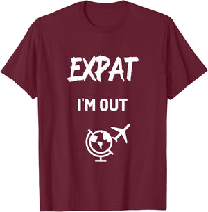 Expat I'm Out moving abroad funny Expat T-Shirt - T-Shirt | Maroon