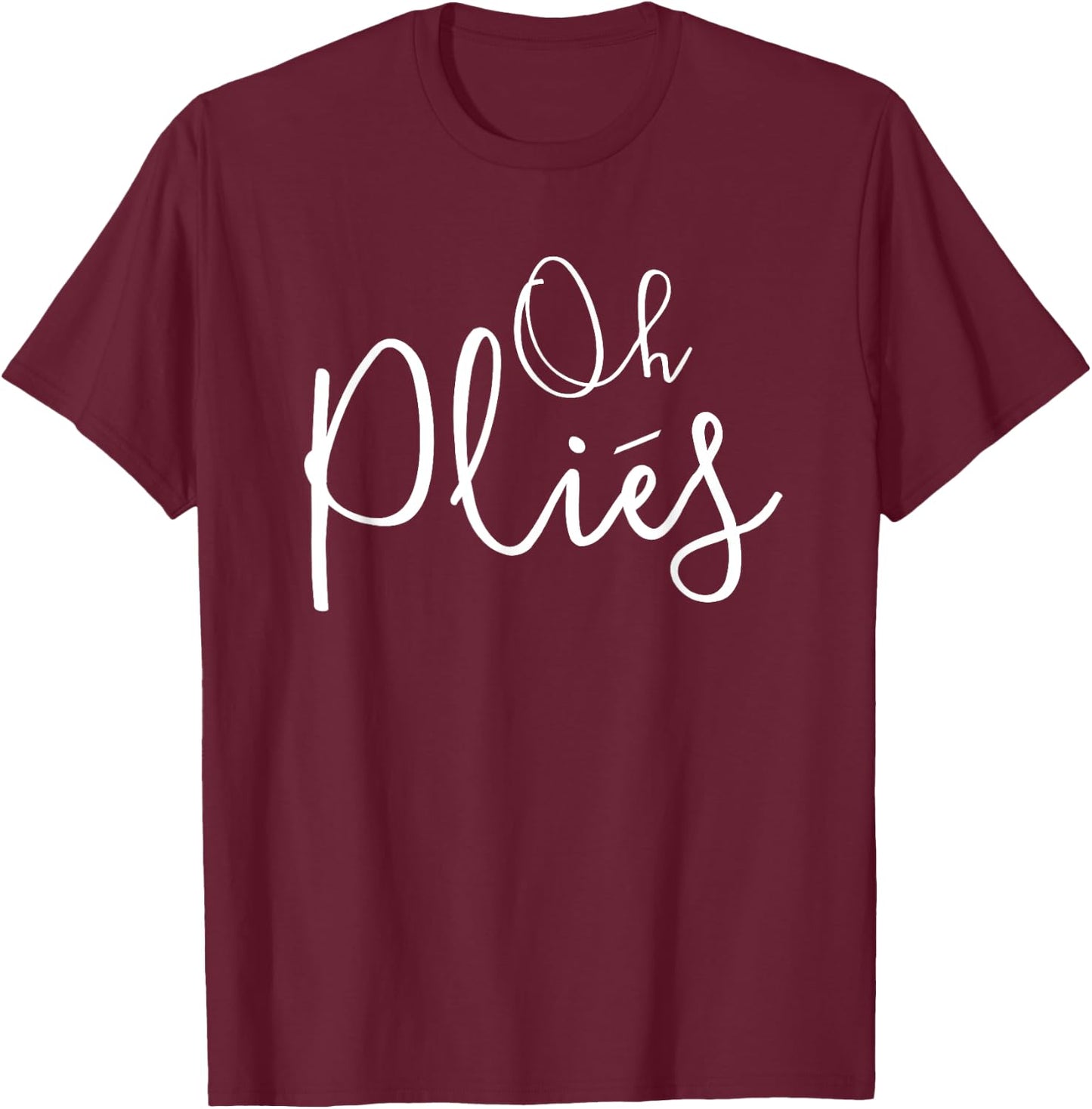 Oh Plies Ballet Dancer T-Shirt - T-Shirt | Maroon