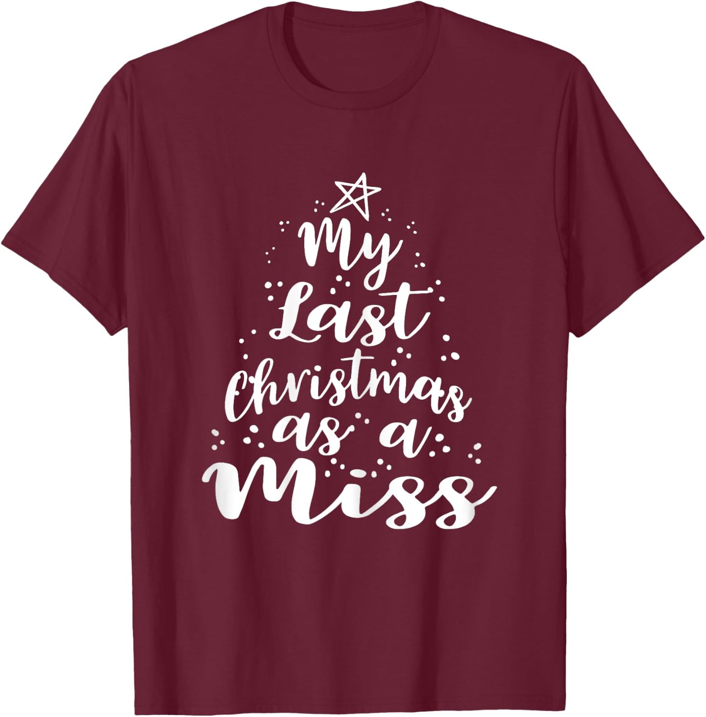 My Last Christmas as a Miss Gift Bride Gifts T-Shirt - T-Shirt | Maroon